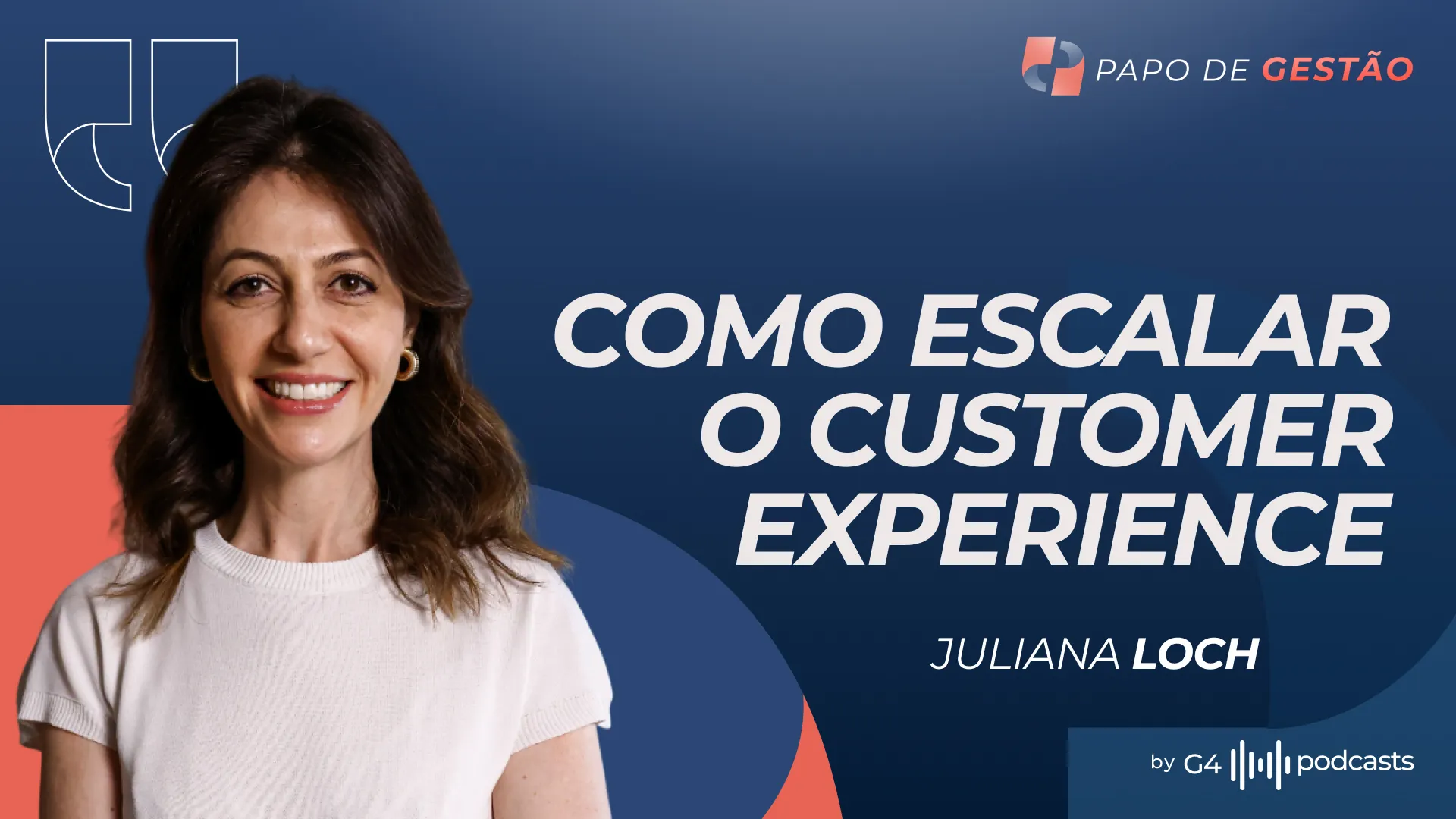 Juliana Loch no podcast Papo de Gestão falando sobre como escalar customer experience com foco no cliente
